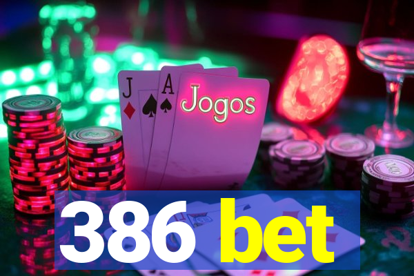 386 bet